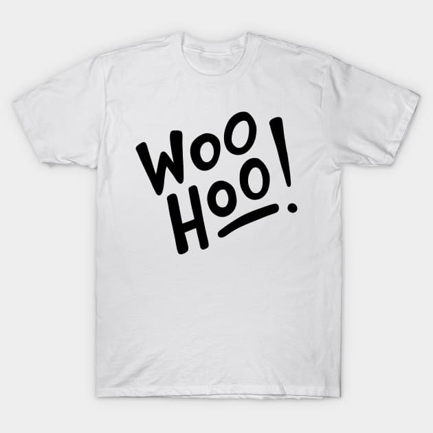 Woo Hoo! (black/white) T-Shirt by designminds1